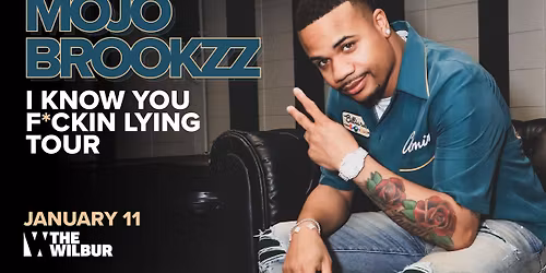 Mojo Brookzz: I know You F*ckin Lying Tour