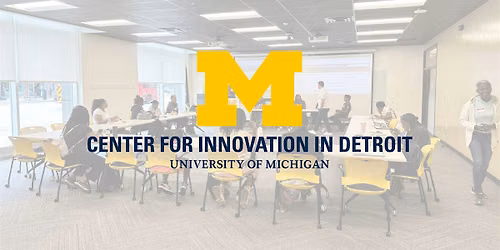 University of Michigan Center for Innovation Detroit Community Meeting