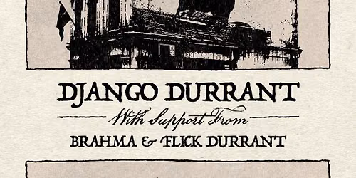 Django Durrant + Brahma + Flick Durrant