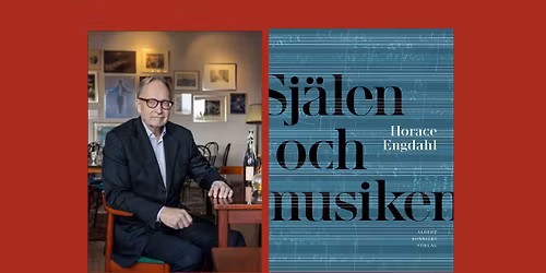 Lunchsamtal med Horace Engdahl om Sj\u00e4len och musiken