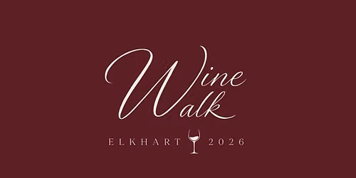 Downtown Elkhart Wine Walk 2026