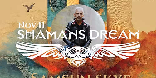 SHAMANS DREAM :: Samsun Skye :: No Class! Doors @ 7:15