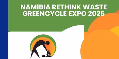 \u267b\ufe0f Namibia ReThink Waste GreenCycle Expo 2025 \u267b\ufe0f