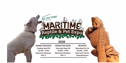 Maritime Reptile & Pet Expo Spring 2026 - MONCTON, NB