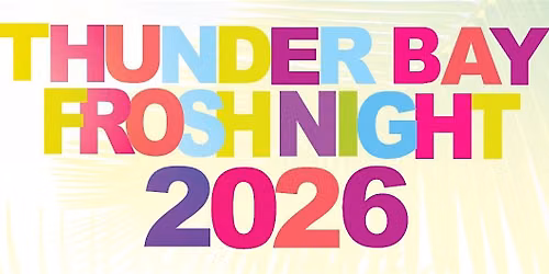 17+ | THUNDER BAY FROSH NIGHT 2026 | OFFICIAL BACK TO SCHOOL MEGA PARTY !