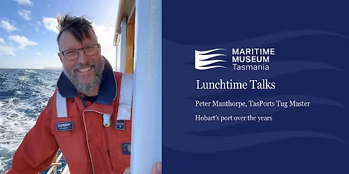 Lunchtime Talks Series | Peter Manthorpe, TasPorts Tug Master