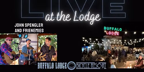 LIVE at the Lodge - John Spengler and Frienemies + Big D's Whaling Fries Food Truck