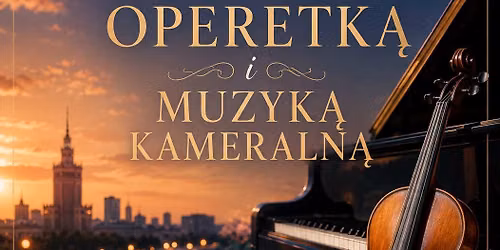 Letni Wiecz\u00f3r z Operetk\u0105 i Muzyk\u0105 Kameraln\u0105