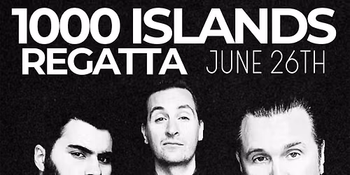 BIG SUGAR 1000 ISLANDS REGATTA 2026 FRIDAY NIGHT HEADLINER!