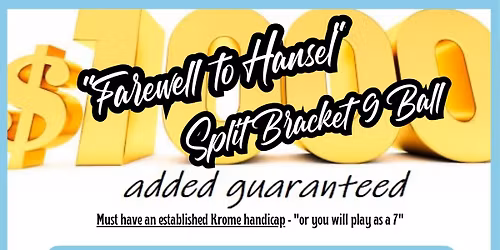$1000 added "Farewell to Hansel" Split Bracket tournament