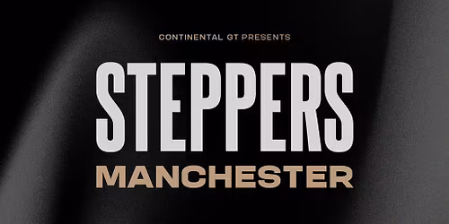 Continental GT presents STEPPERS @ NOWHERE