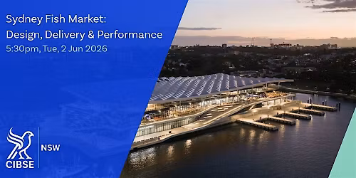 CIBSE NSW | Sydney Fish Market: Design, Delivery & Performance