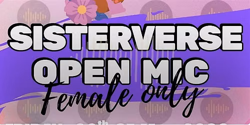 SisterVerse Open Mic -