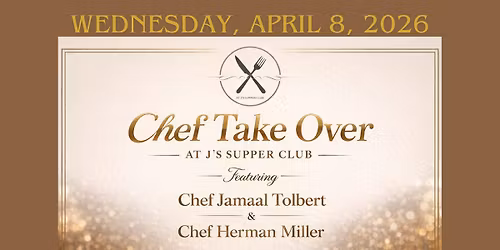 Chef Take Over at J's Supper Club featuring Chefs Jamaal Tolbert and Herman Miller