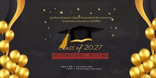 Information Meeting for Brazoria County Homeschool Class of 2027 Graduation