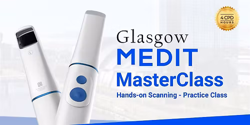Medit Masterclass Glasgow: Mastering Digital Scanning