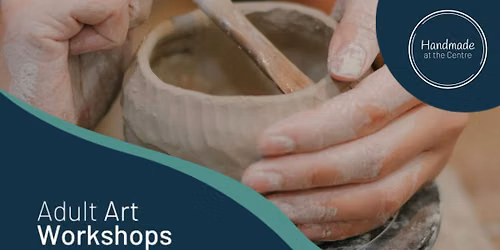 HANDMADE AT THE CENTRE | Ceramics Handbuilding Bowl Workshop