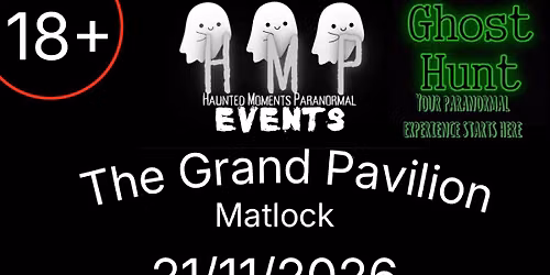 Matlock Grand Pavilion Ghost Hunt 