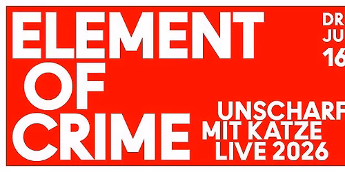AUSVERKAUFT I Element of Crime "Unscharf mit Katze Live 2026" - Dresden