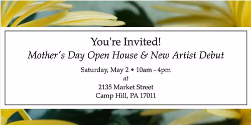 Mother's Day Open House & New Artist Debut 