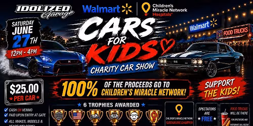 Idolized Garage & Walmart - Cars for Kids Charity Show Benefiting Children's Miracle Network