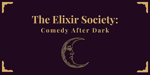 The Elixir Society: Comedy After Dark
