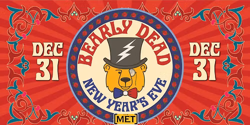 BEARLY DEAD - GRATEFUL DEAD NYE PARTY - Wed. 12\/31 at The Met!