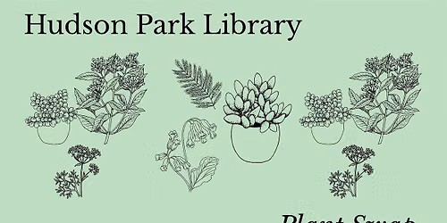 Hudson Park Plant Swap!