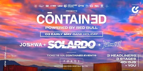 Contained in Sheffield w\/ Solardo, Joshwa, Bushbaby & More - Bank Holiday Sunday