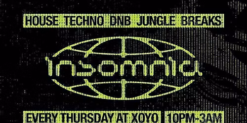 Insomnia London @ XOYO! House - Techno - DNB