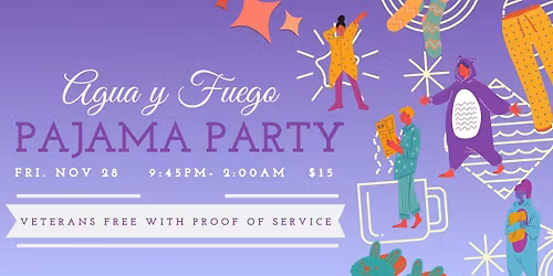 Agua y Fuego - Pajama Party