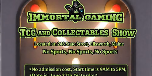 Immortal Gaming Card Show 6\/27 | No Entry Fee! | Doors open at 9AM! Goes till 5PM!
