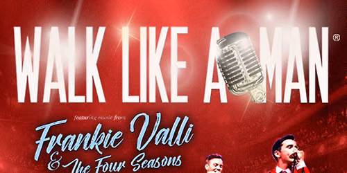 Walk Like A Man - Music of Frankie Valli