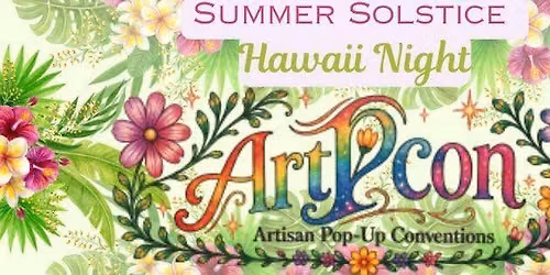 Summer Solstice Hawaii Night X ArtPCon 2026 - With Foam Party 