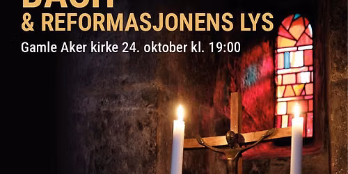 Bach og reformasjonens lys - konsert med Gamle Aker kantori og Oslo Circles