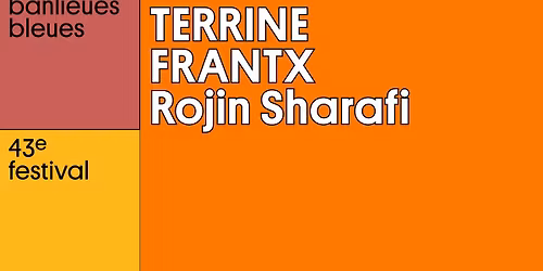 TERRINE + FRANTX + Rojin Sharafi Sinthome\u2019s Scenery - Banlieues Bleues - La Dynamo, Pantin