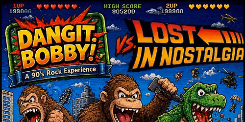 Dangit, Bobby! with Lost in Nostalgia