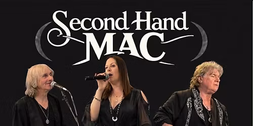 2nd Hand Mac A Tribute To The Music Of Fleetwood Mac 