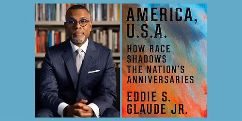 America U.S.A: Eddie Glaude Jr. on how race shadow\u2019s U.S. anniversaries