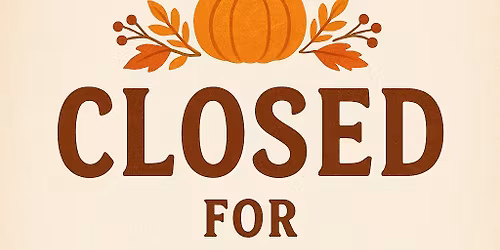 Closed for Thanksgiving