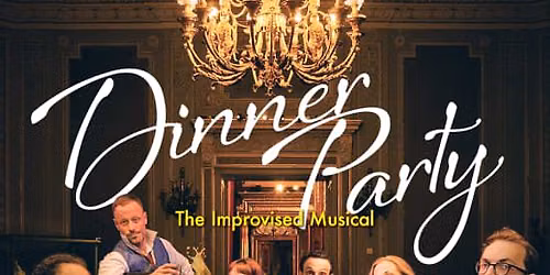 Dinner Party: The Improvised Musical