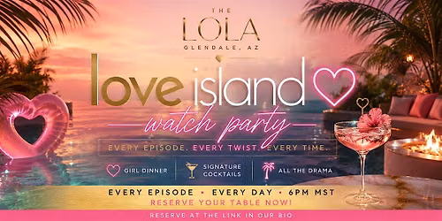 Love Island Watch Party at The LOLA! Season 8