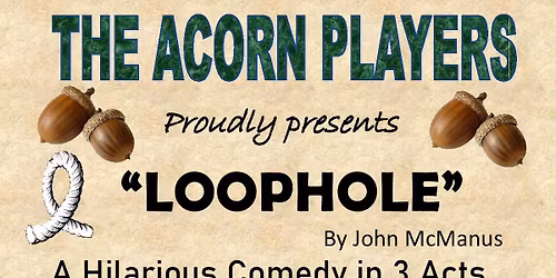 Acorn Players present - "Loophole"