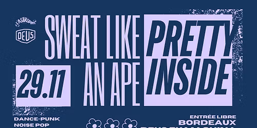 L'Astrod\u00f8me x DEUS : Sweat Like An Ape + Pretty Inside (free entry)