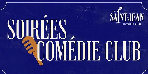 Les soir\u00e9es Com\u00e9die Club au Saint-Jean Com\u00e9die Club - 21 heures