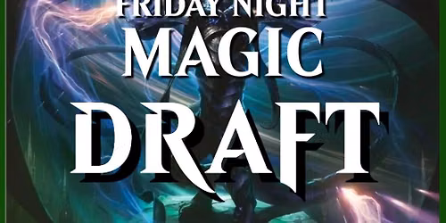 FRIDAY NIGHT MAGIC: DRAFT