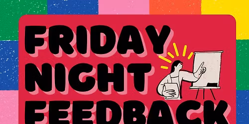 Friday Night Feedback