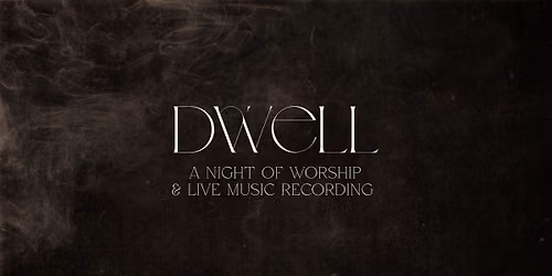 DWELL - Worship Night \/ Live Recording