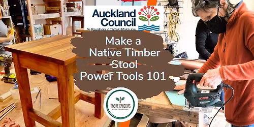 Make a Native Timber Stool, The ReCreators Green Space Saturday 22 Nov 10am-4pm