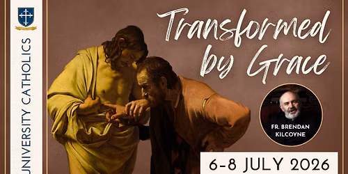 Uni Catholics Retreat: Transformed by Grace